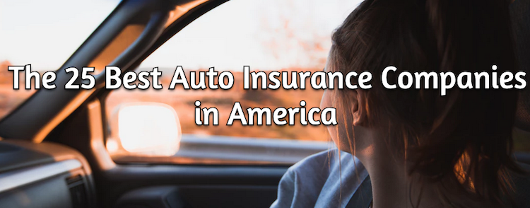 The 25 Best Auto Insurance Companies in America for 2022