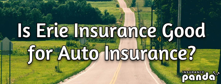 Is Erie Insurance Good For Auto Insurance Erie Insurance Review Is Erie Insurance Good For Auto Insurance Erie Insurance Review