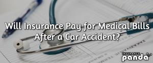Will Auto Insurance Pay for Medical Bills After a Car Accident?