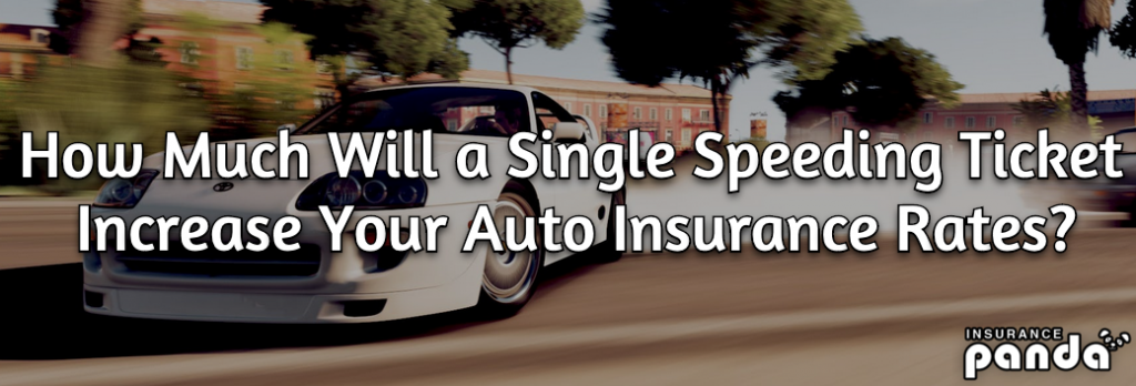 How Much Will A Single Speeding Ticket Increase Your Insurance Rates 