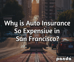 Why is Auto Insurance So Expensive in San Francisco? - Insurance Panda